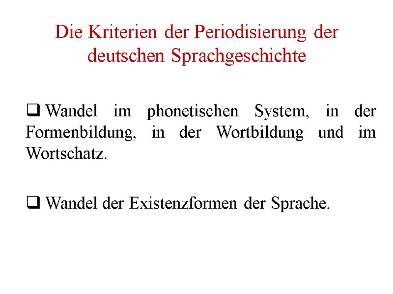 Die Kriterien der Periodisierung der deutschen Sprachgeschichte  Wandel im phonetischen System, in der